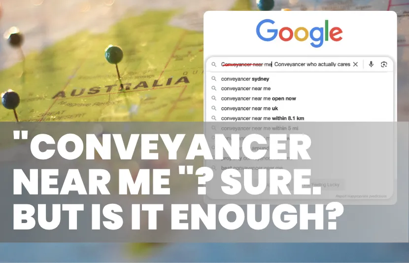 Close-up of a map of Australia with pins marking locations, alongside a Google search bar showing the query “conveyancer near me” with suggested results. White overlay text reads “‘Conveyancer Near Me’? Sure. But Is It Enough?
