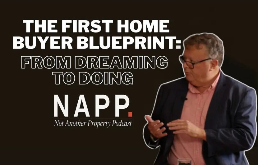 YouTube video thumbnail for Not Another Property Podcast. A man in a dark jacket and coral shirt is speaking, gesturing with his hands. Bold white text on a dark background reads “The First Home Buyer Blueprint: From Dreaming to Doing.” The NAPP logo and tagline “Not Another Property Podcast” appear underneath.